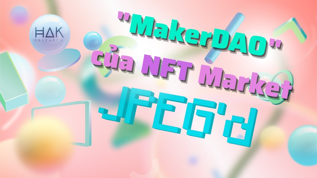 JPEG'd Protocol - Mở Ra Khái Niệm NFT CDP Trong Cơn "Sóng Ngầm" NFTFi