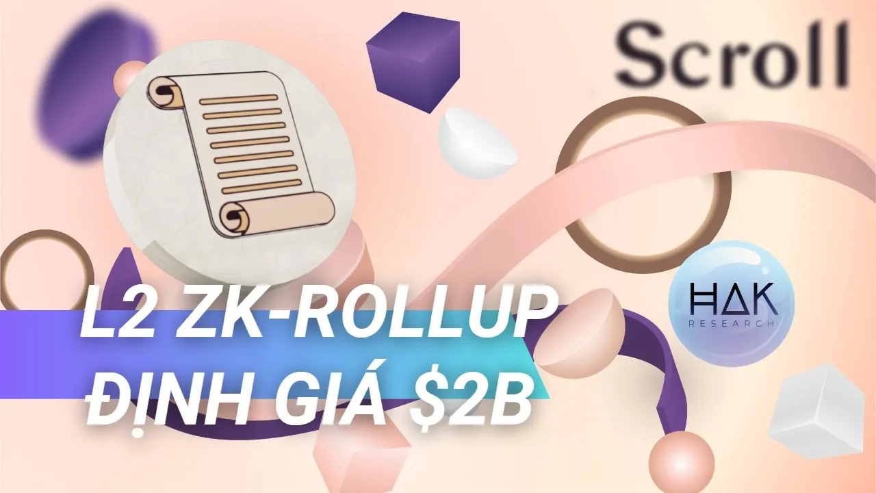 Scroll - Nền Tảng zkRollup Được Định Giá Gần 2 Tỷ Đô