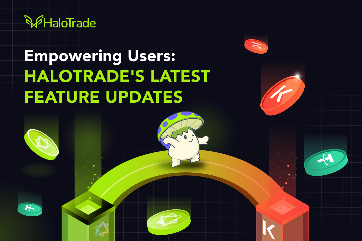 HaloTrade Cập Nhật Các Tính Năng Ấn Tượng Đến Người Dùng