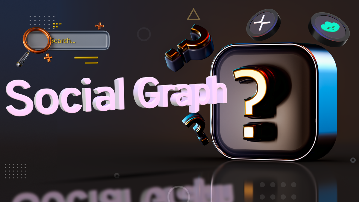Social Graph Là Gì? Mảnh Ghép Không Thể Thiếu Của Các Nền Tảng SocialFi