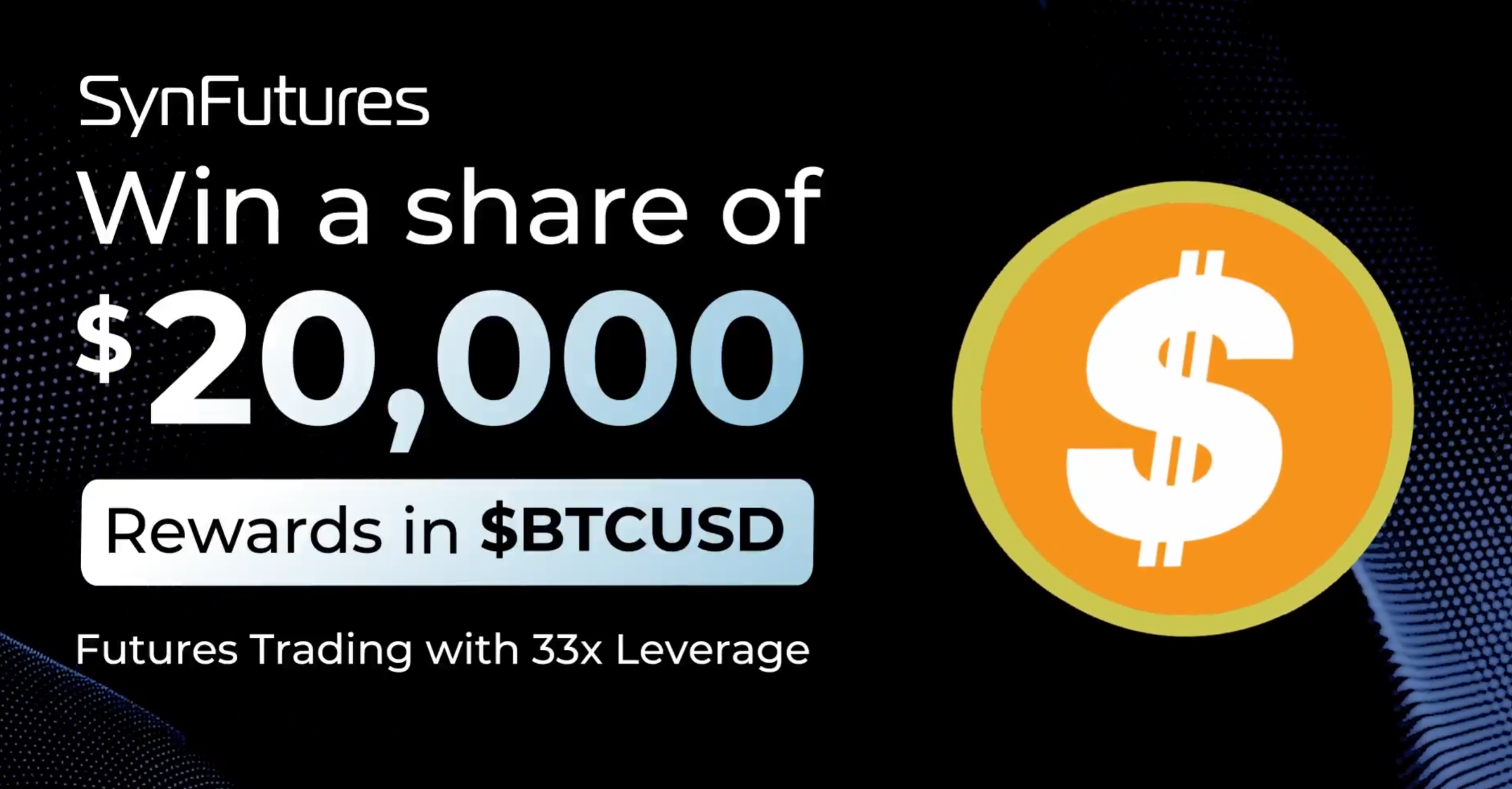 SynFutures Tổ Chức Sự Kiện Giao Dịch Đặc Biệt Với Giải Thưởng Lên Đến $20.000 BtcUSD